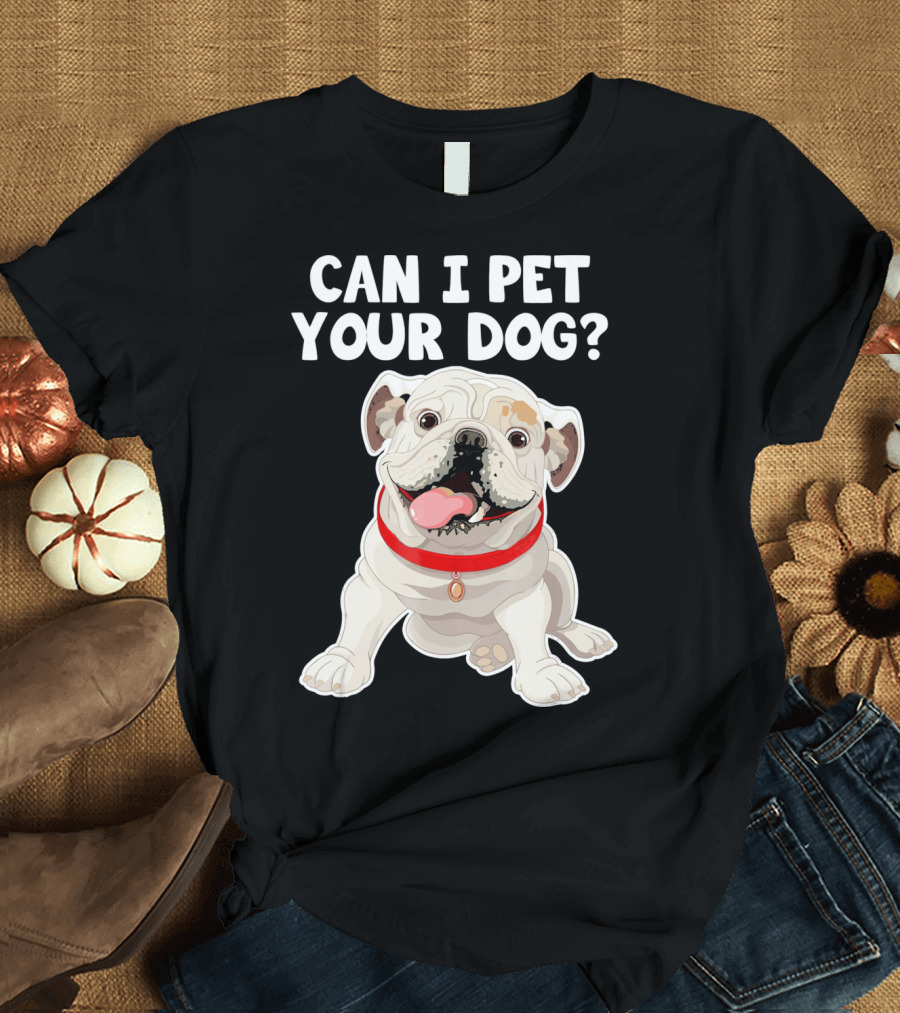 Can I Pet Your Dog English Bulldog Lover Red Collar T-Shirt