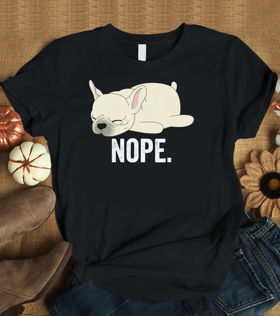 Cream French Bulldog Nope Lazy Mood T-Shirt