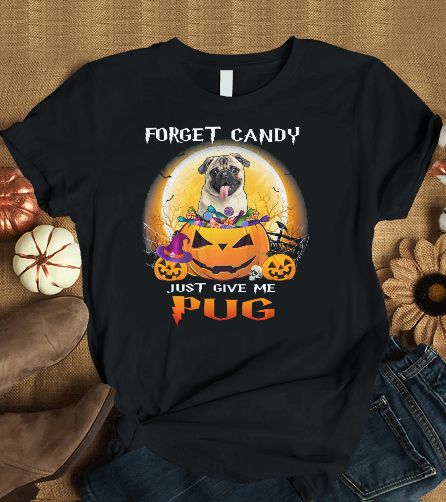 Forget Candy Just Give Me Pug Halloween Pumpkin Pug T-Shirt