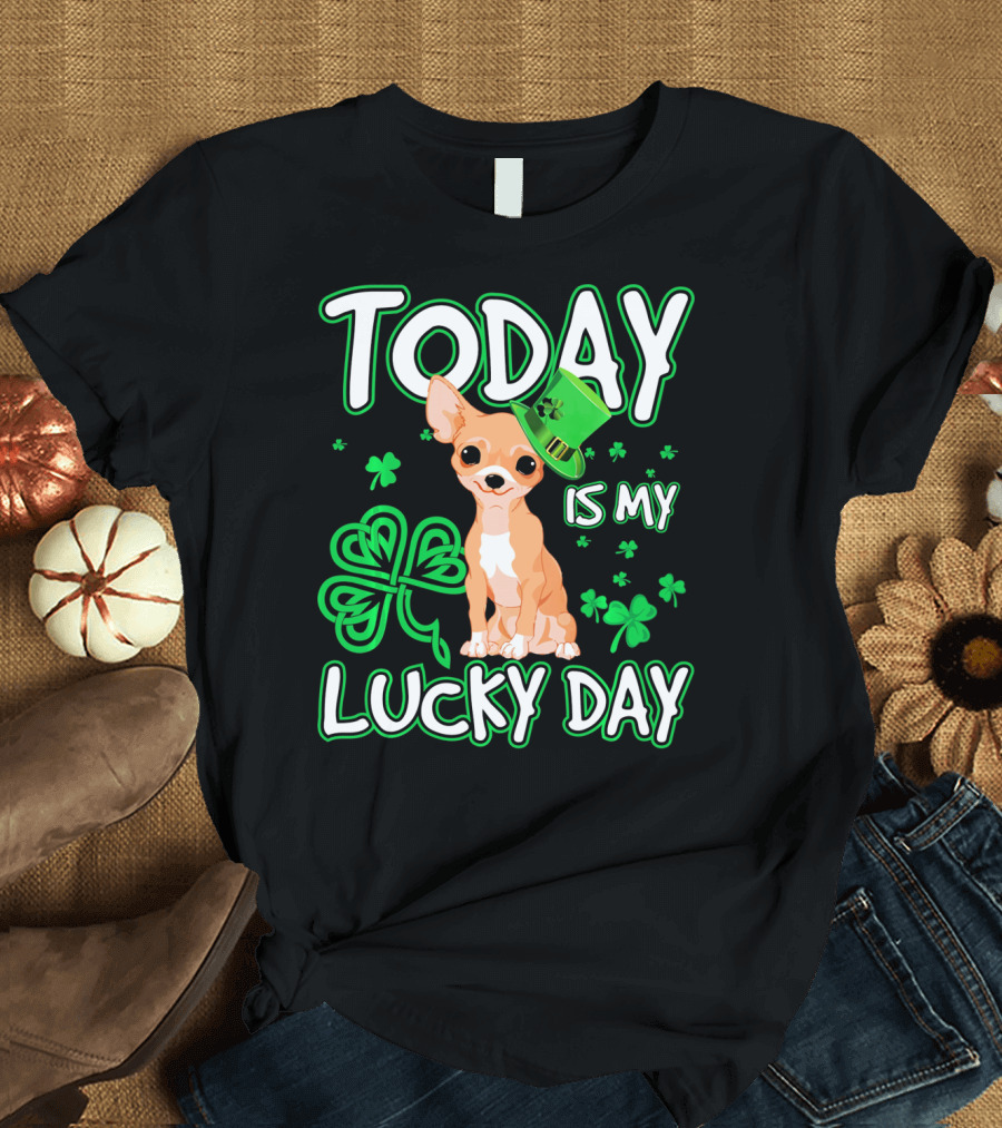 Today Is My Lucky Day Funny Chihuahua Patri Shamrock T-Shirt