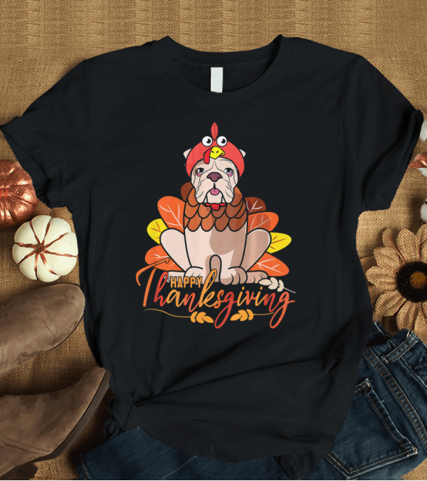 T-Shirt: Happy Thanksgiving English Bulldog Dressed as Turkey T-Shirt Happy Thanksgiving English Bulldog Dressed as Turkey T-Shirt