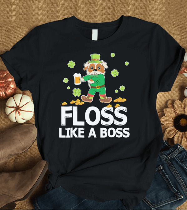 T-Shirt: FLOSS LIKE A BOSS English Bulldog Leprechaun Shamrock T-Shirt FLOSS LIKE A BOSS English Bulldog Leprechaun Shamrock T-Shirt