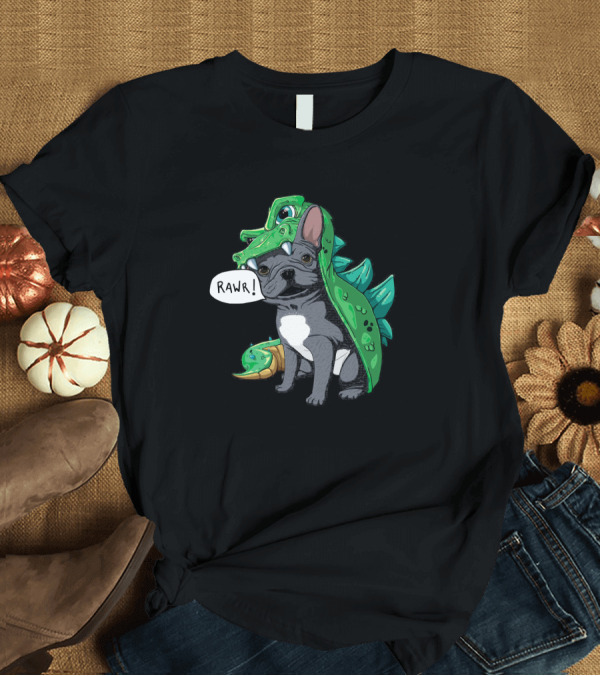 T-Shirt: Rawr French Bulldog in Dinosaur Dragon Costume T-Shirt Rawr French Bulldog in Dinosaur Dragon Costume T-Shirt