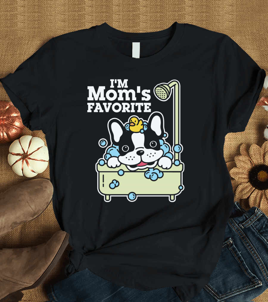 I'm Mom's Favorite Frenchie Bubble Bath Time T-Shirt