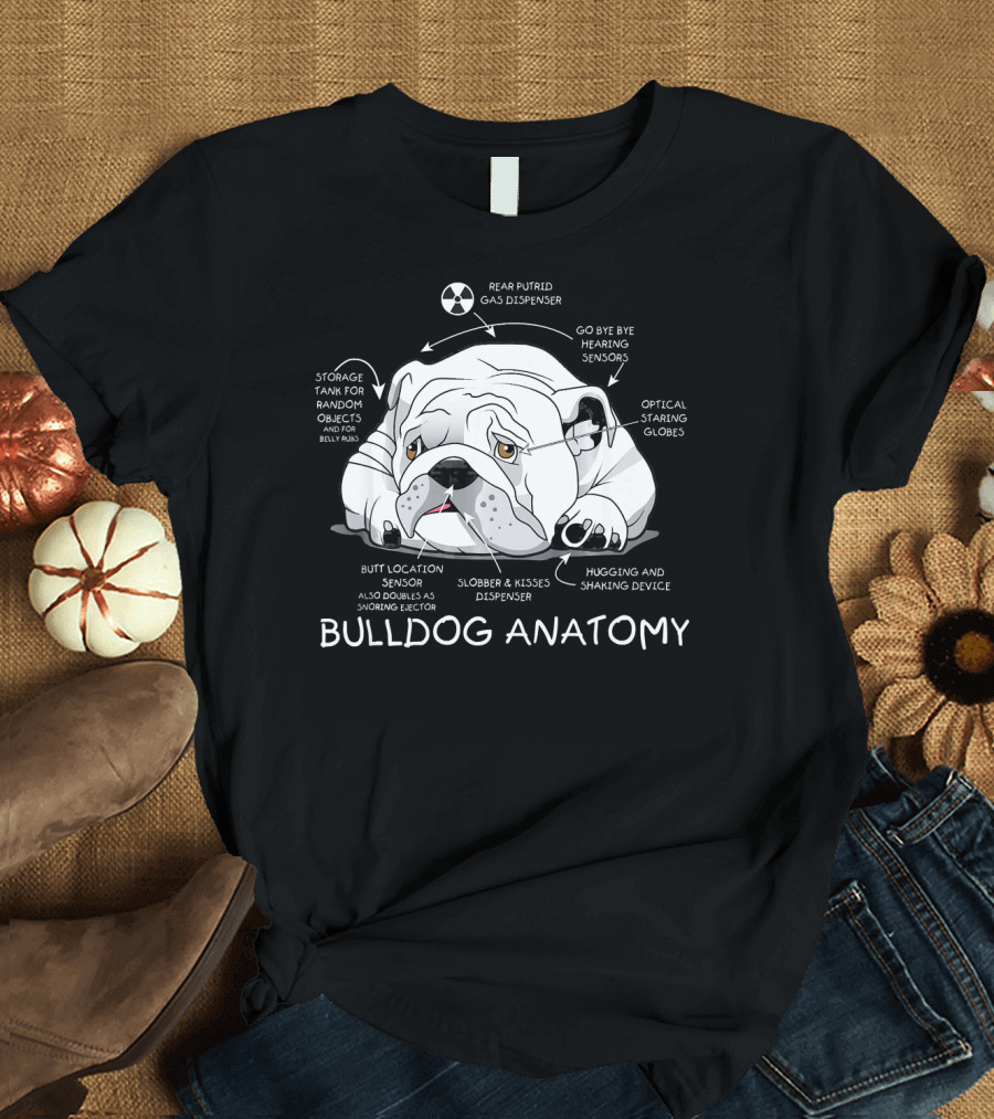 Bulldog Anatomy Funny Cute English Bulldog Rear Putrid Gas Dispenser Optical Staring Globes Hugging and Shaking Device T-Shirt