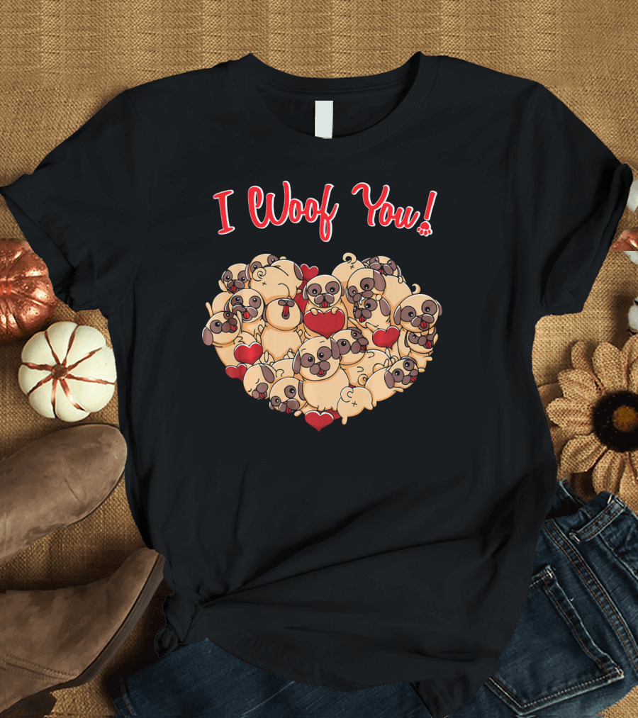 I Woof You Pug Heart Pugs Dog Lovers T-Shirt