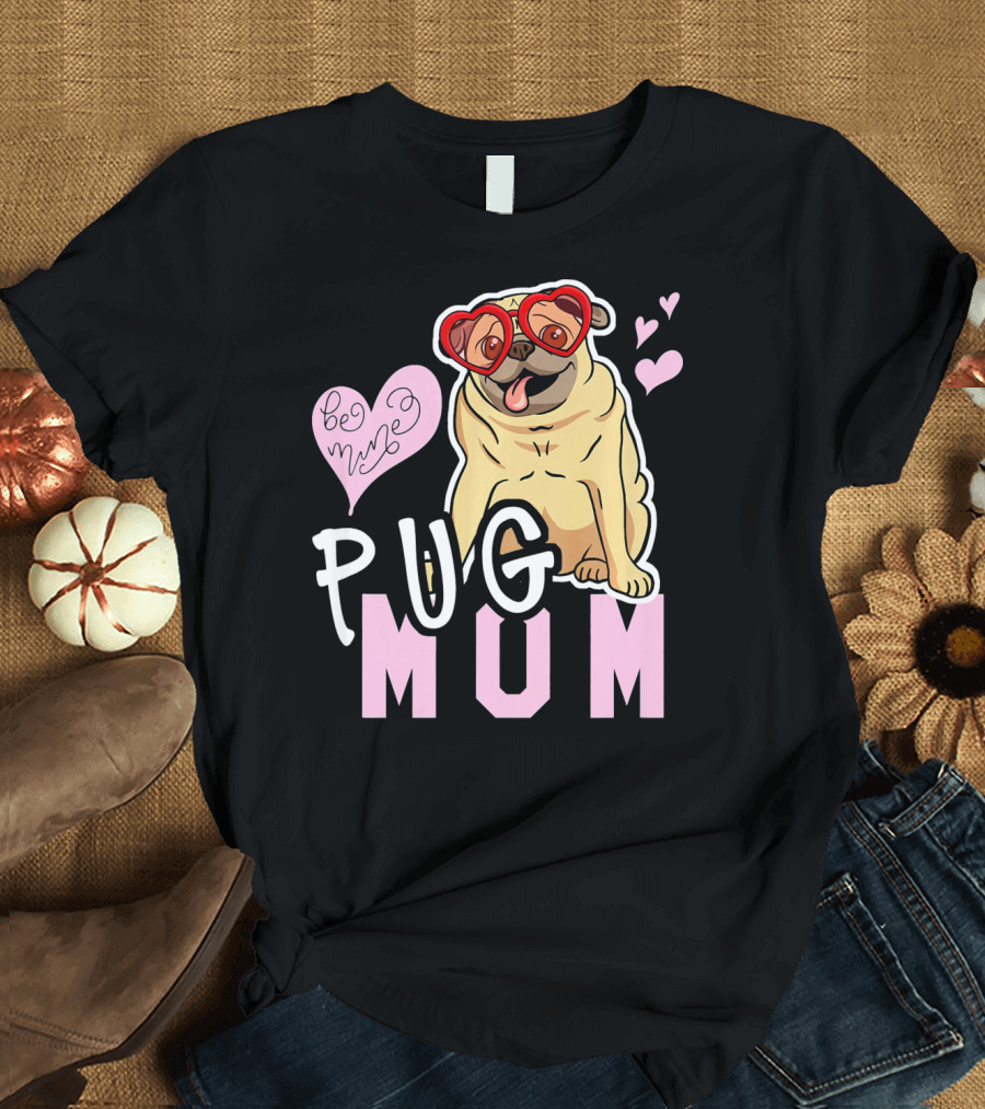 Pug Mom Be Mine Heart Glasses Valentine Pug Love T-Shirt