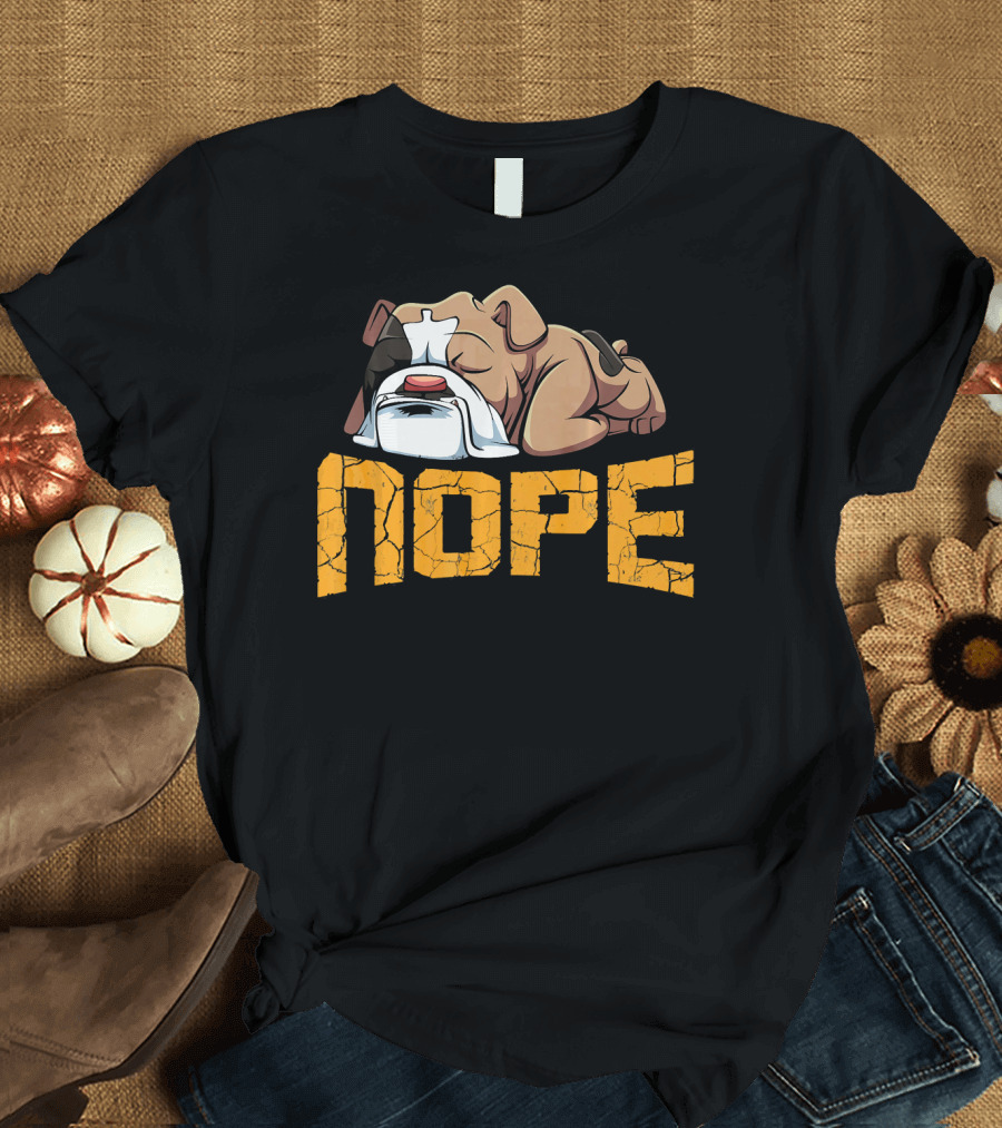 Nope Lazy English Bulldog Funny Pet T-Shirt