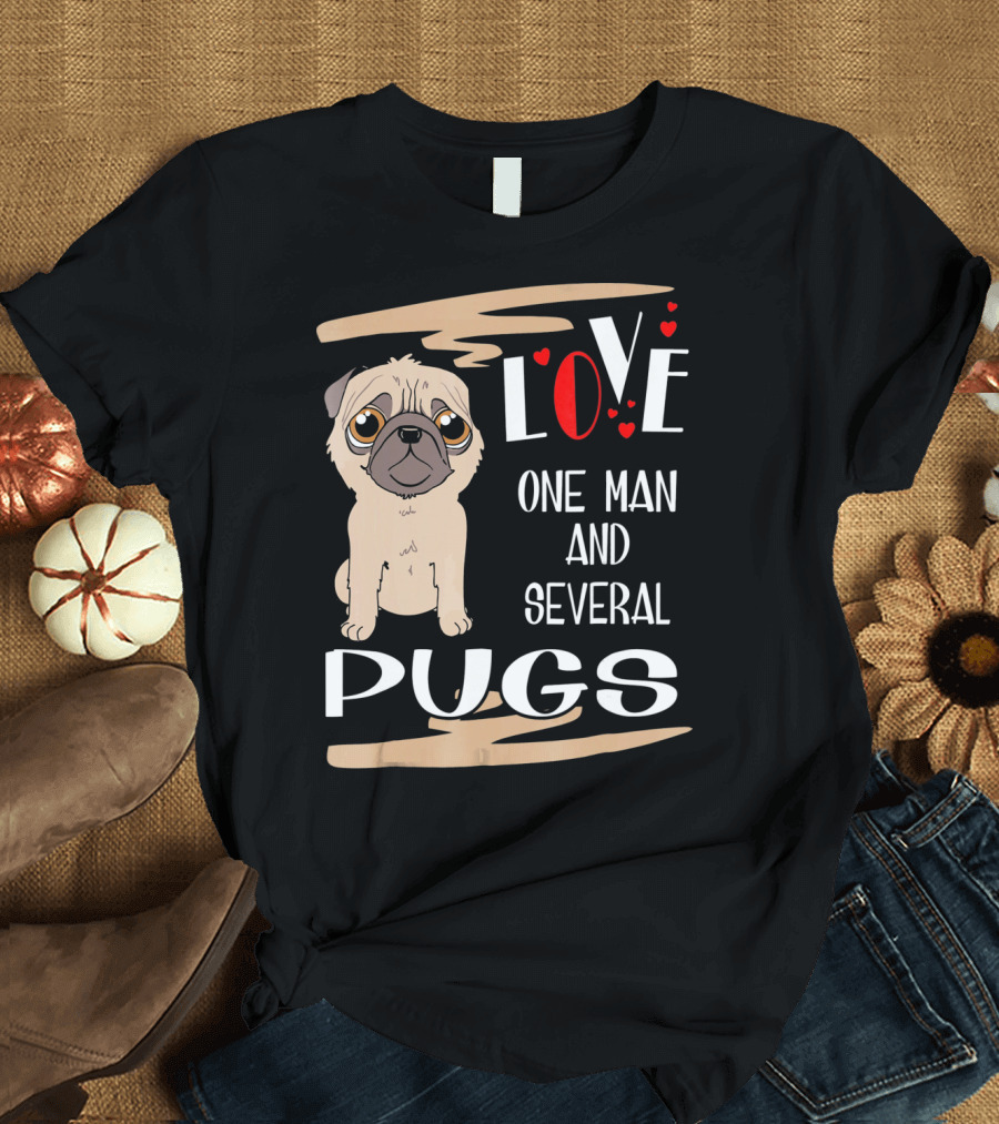 LOVE One Man and Several Pugs T-Shirt