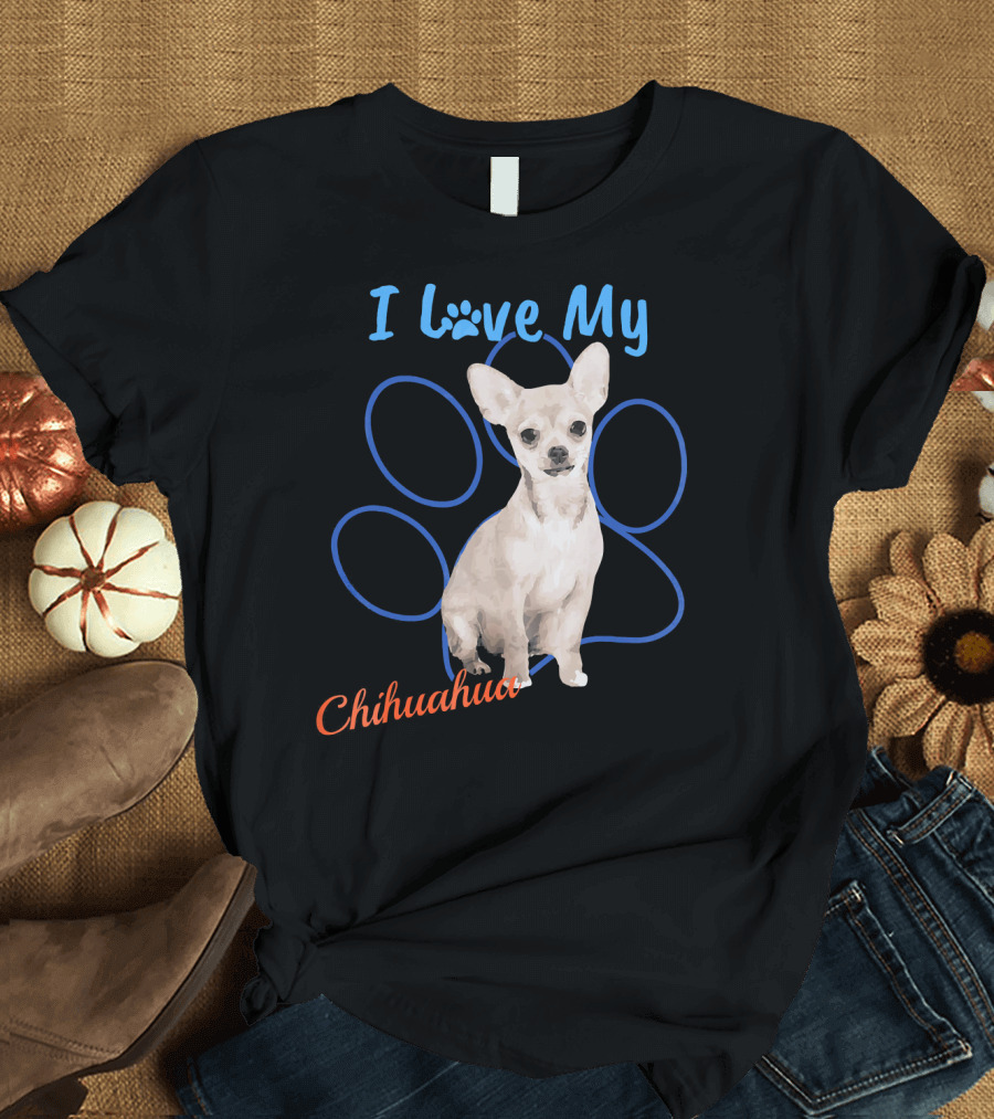 I Love My Chihuahua Best Dog Lover Paw T-Shirt