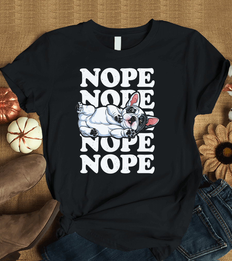 Nope French Bulldog Relaxed Lazy Mood T-Shirt