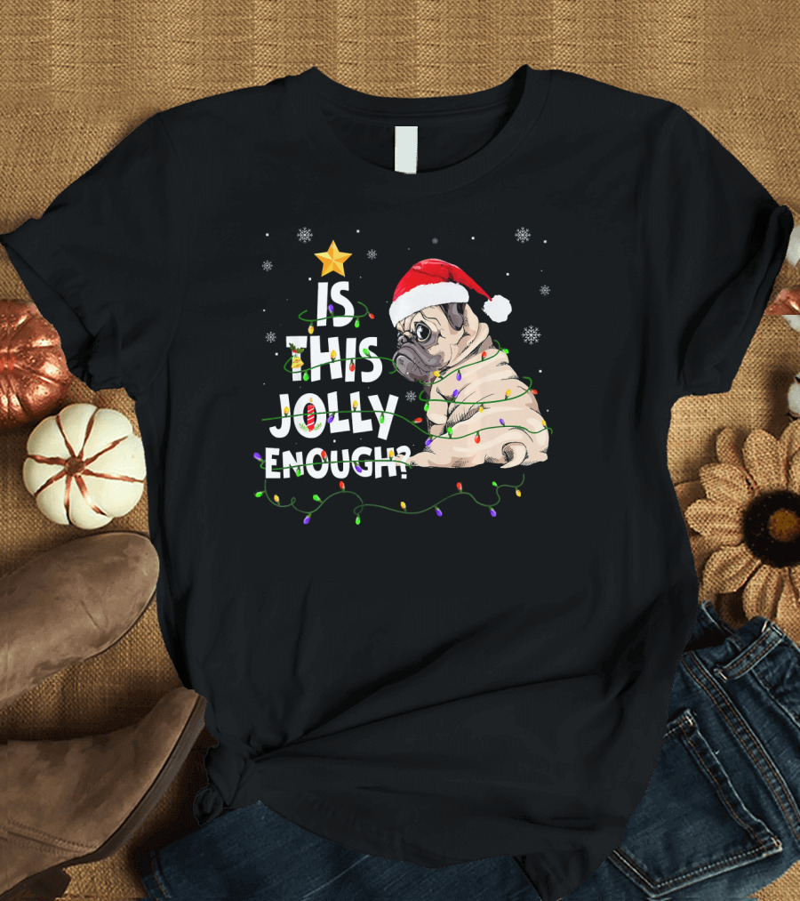 Is This Jolly Enough Pug Santa Hat Christmas Lights Snowflakes T-Shirt