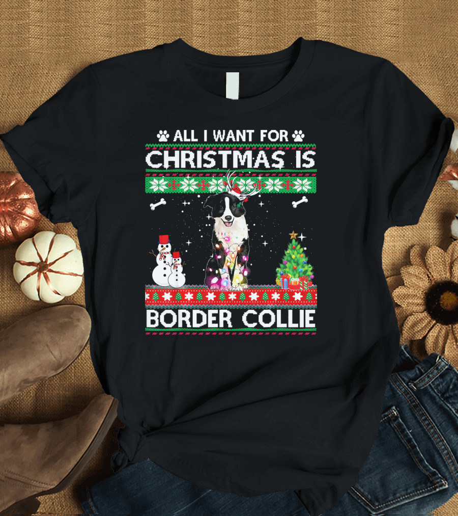 All I Want For Christmas Is Border Collie with Christmas Tree and Snowman T-Shirt