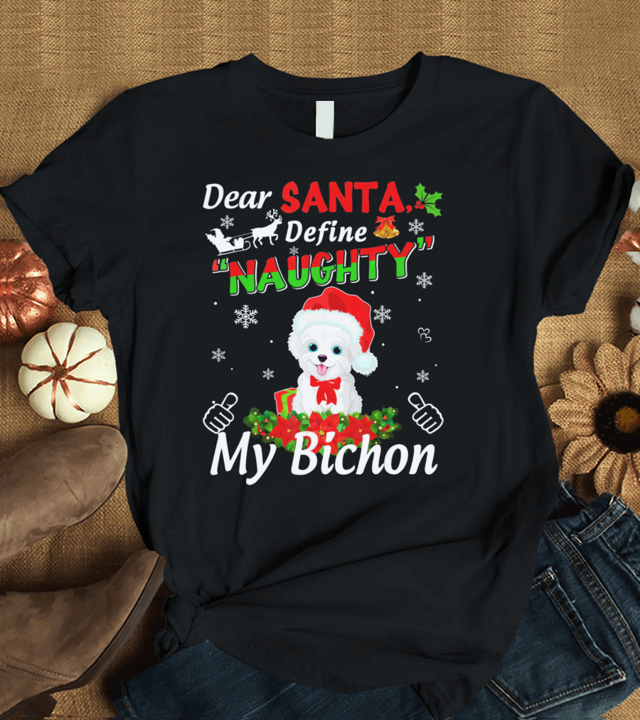 Dear Santa Define Naughty My Bichon Snowflakes Sleigh Holly Santa Hat T-Shirt
