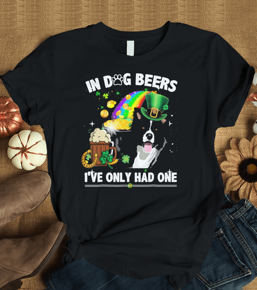 In Dog Beers I've Only Had One Border Collie Irish St Patrick's Hat Shamrocks Rainbow Beer T-Shirt