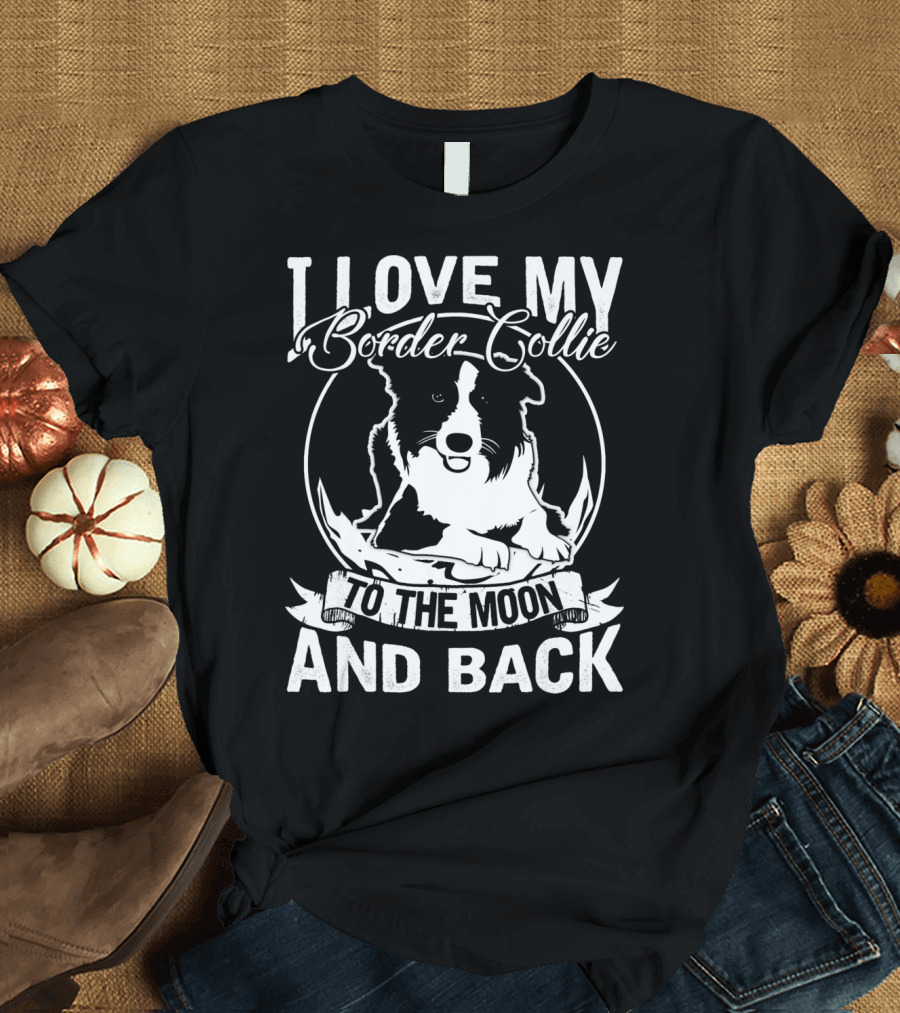 I Love My Border Collie To The Moon And Back T-Shirt