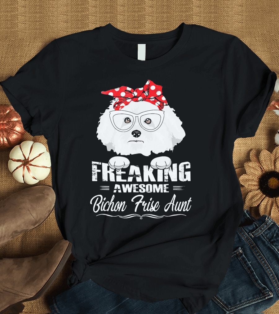 Freaking Awesome Bichon Frise Aunt Birthday T-Shirt