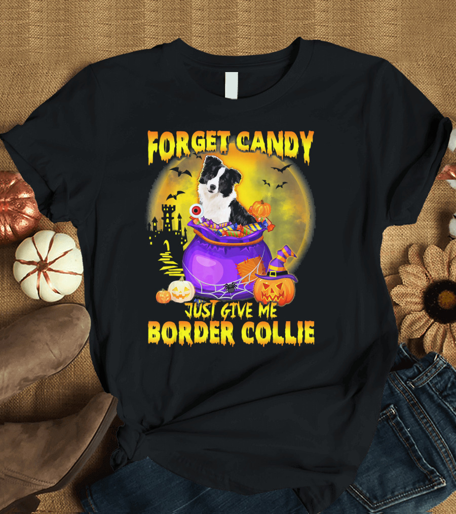 Forget Candy Just Give Me Border Collie Halloween Mood T-Shirt