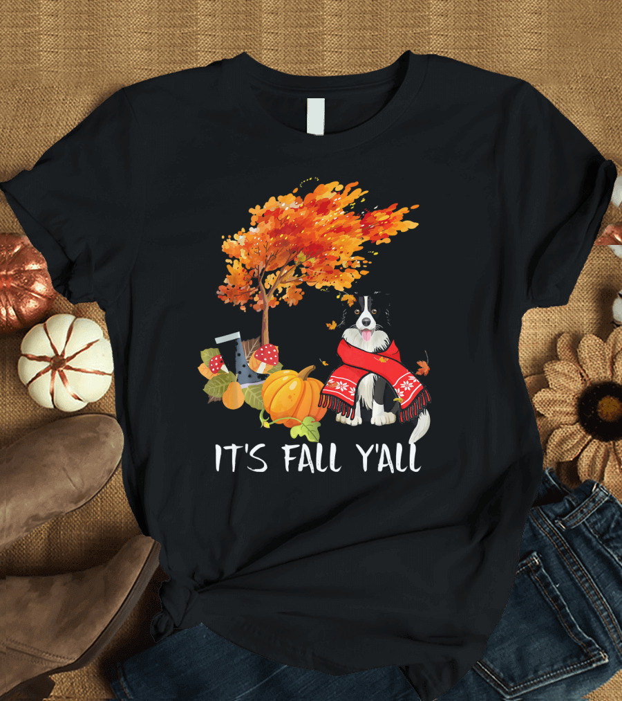 It's Fall Y'all Border Collie Autumn Pumpkin Boots Scarf Leaves Tree T-Shirt