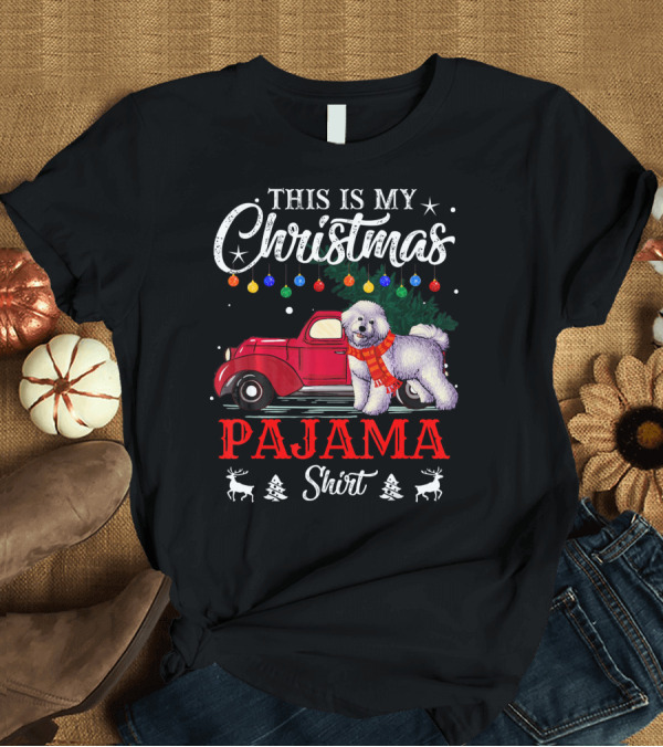 T-Shirt: This Is My Christmas Pajama Shirt Bichon Dog Red Truck T-Shirt This Is My Christmas Pajama Shirt Bichon Dog Red Truck T-Shirt