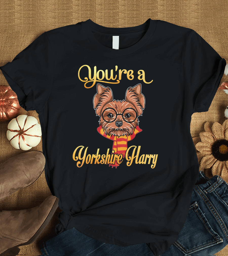 You're a Yorkshire Harry Dog Potter T-Shirt