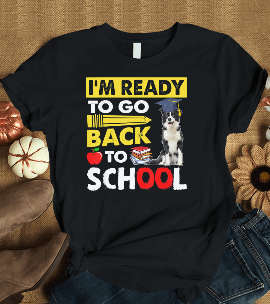 I'm Ready to Go Back to School Border Collie Apple Books Pencil Graduation Cap T-Shirt