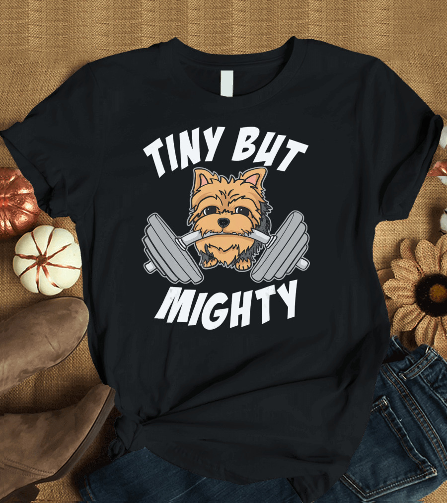 Tiny But Mighty Yorkie Lifting Weights T-Shirt