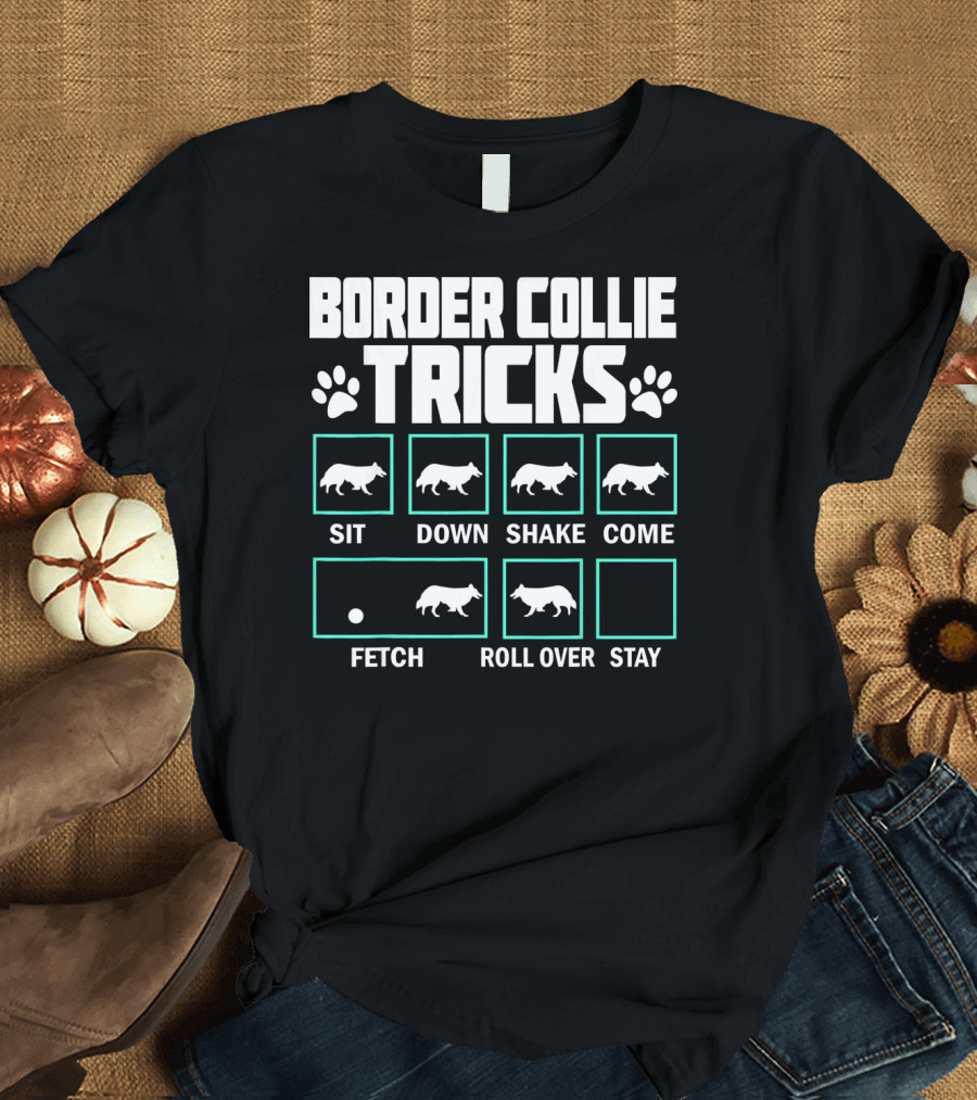 Border Collie Tricks Sit Down Shake Come Fetch Roll Over Stay T-Shirt