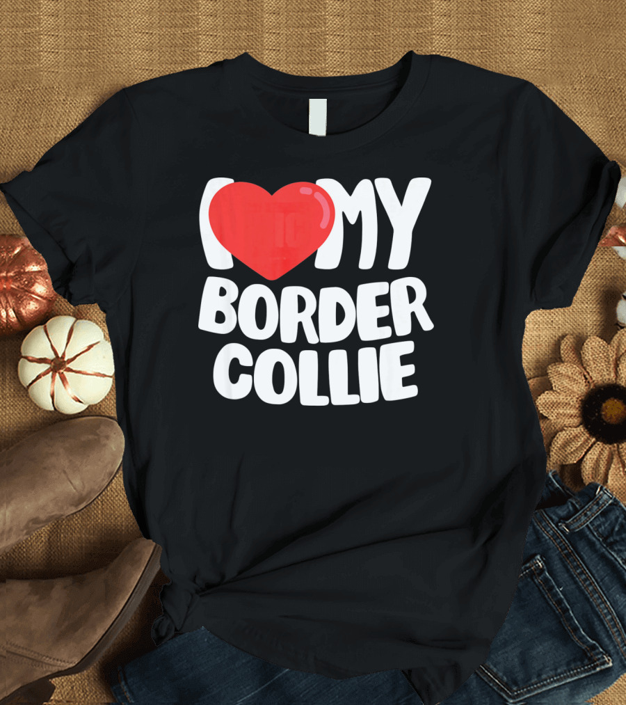 I Love My Border Collie T-Shirt