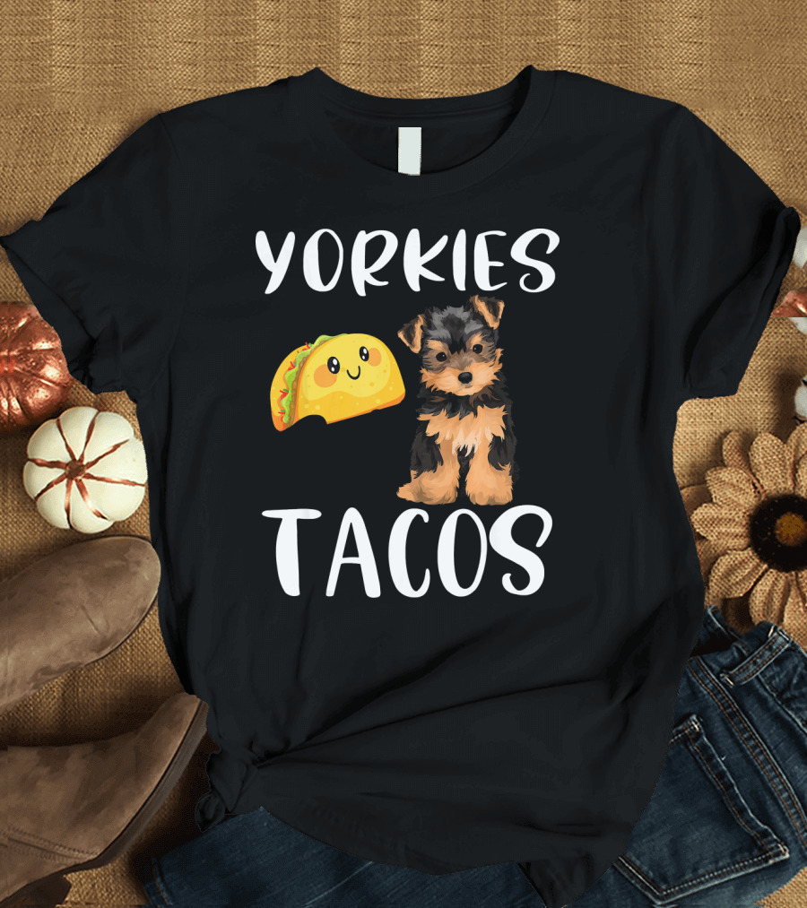 Yorkies and Tacos Funny Yorkshire Terrier T-Shirt
