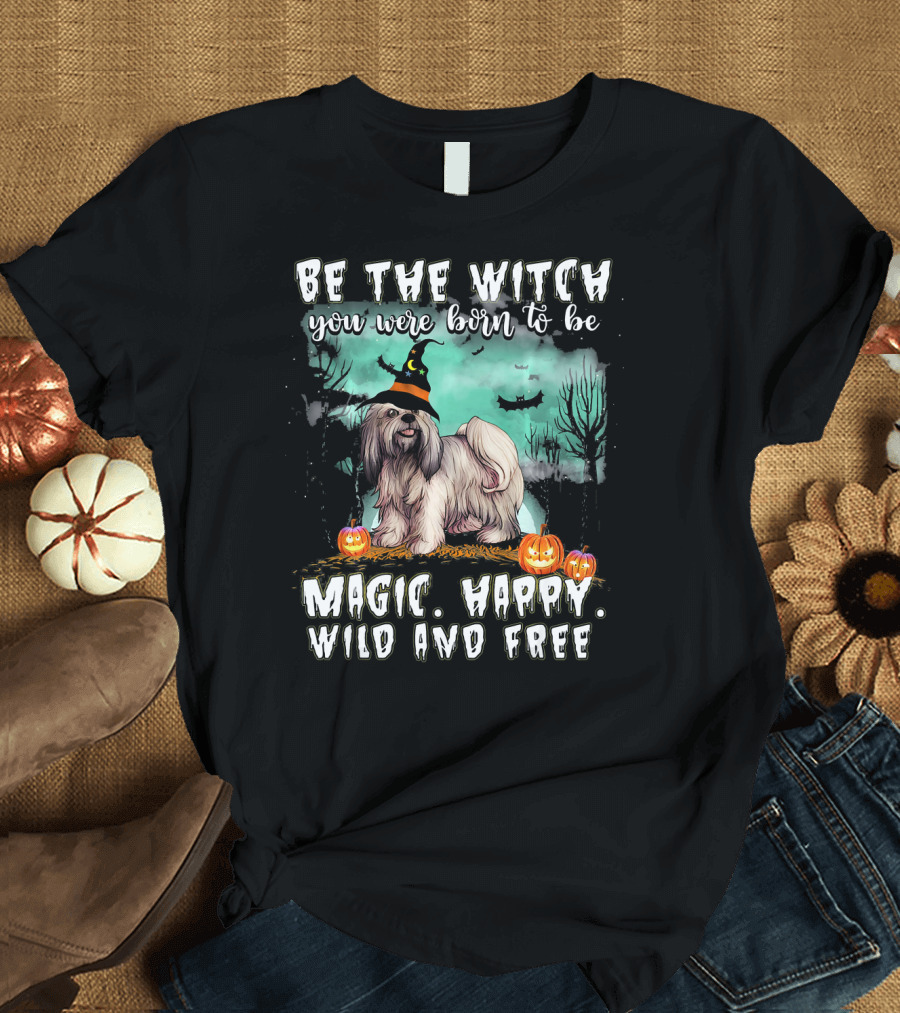 Be The Witch You Were Born To Be Magic Happy Wild and Free Lhasa Apso Dog T-Shirt