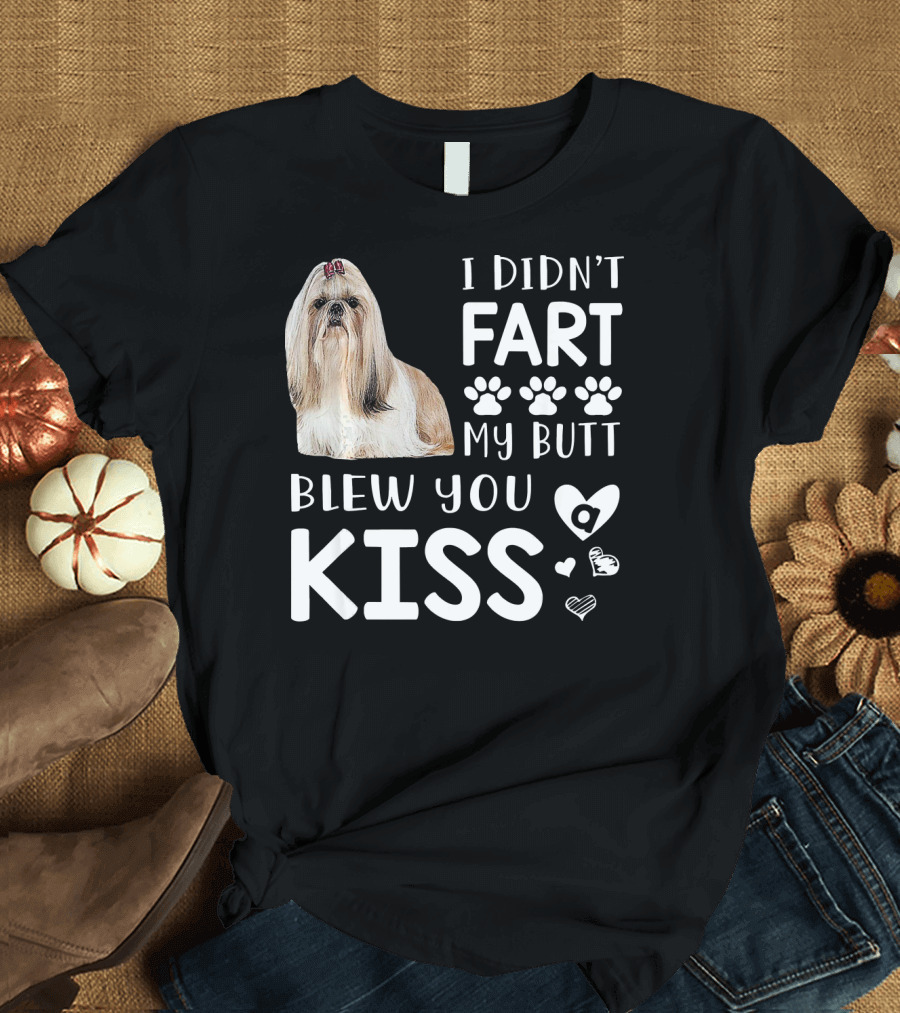 I DIDN'T FART MY BUTT BLEW YOU KISS Lhasa Apso Dog Humor T-Shirt
