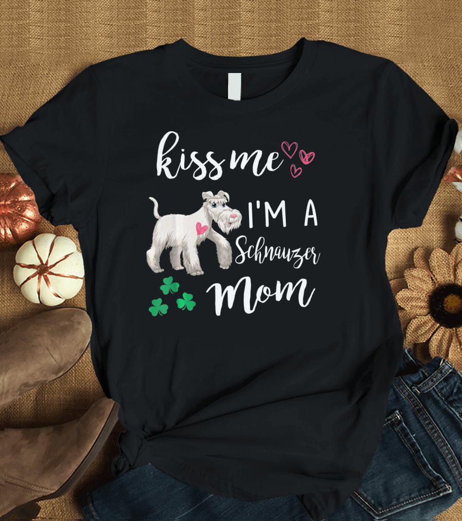 Kiss Me I'm a Schnauzer Mom with Hearts and Shamrocks T-Shirt
