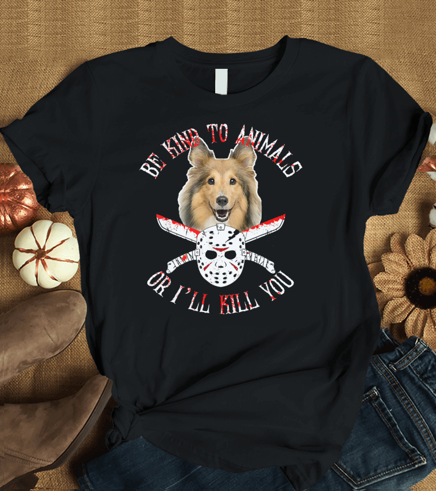 Be Kind to Animals or I'll Kill You Sheltie Dog Hockey Mask Knives T-Shirt