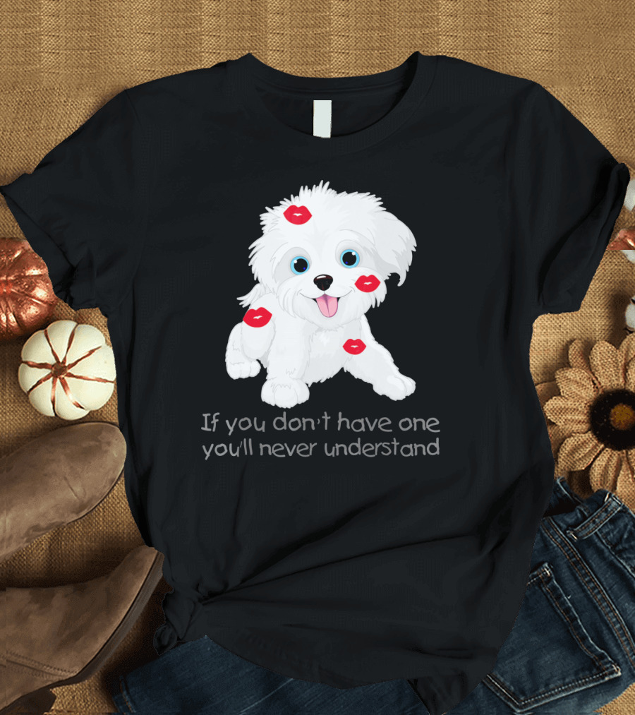 Red Kiss Havanese Valentine's Dog If You Don't Have One You'll Never Understand T-Shirt