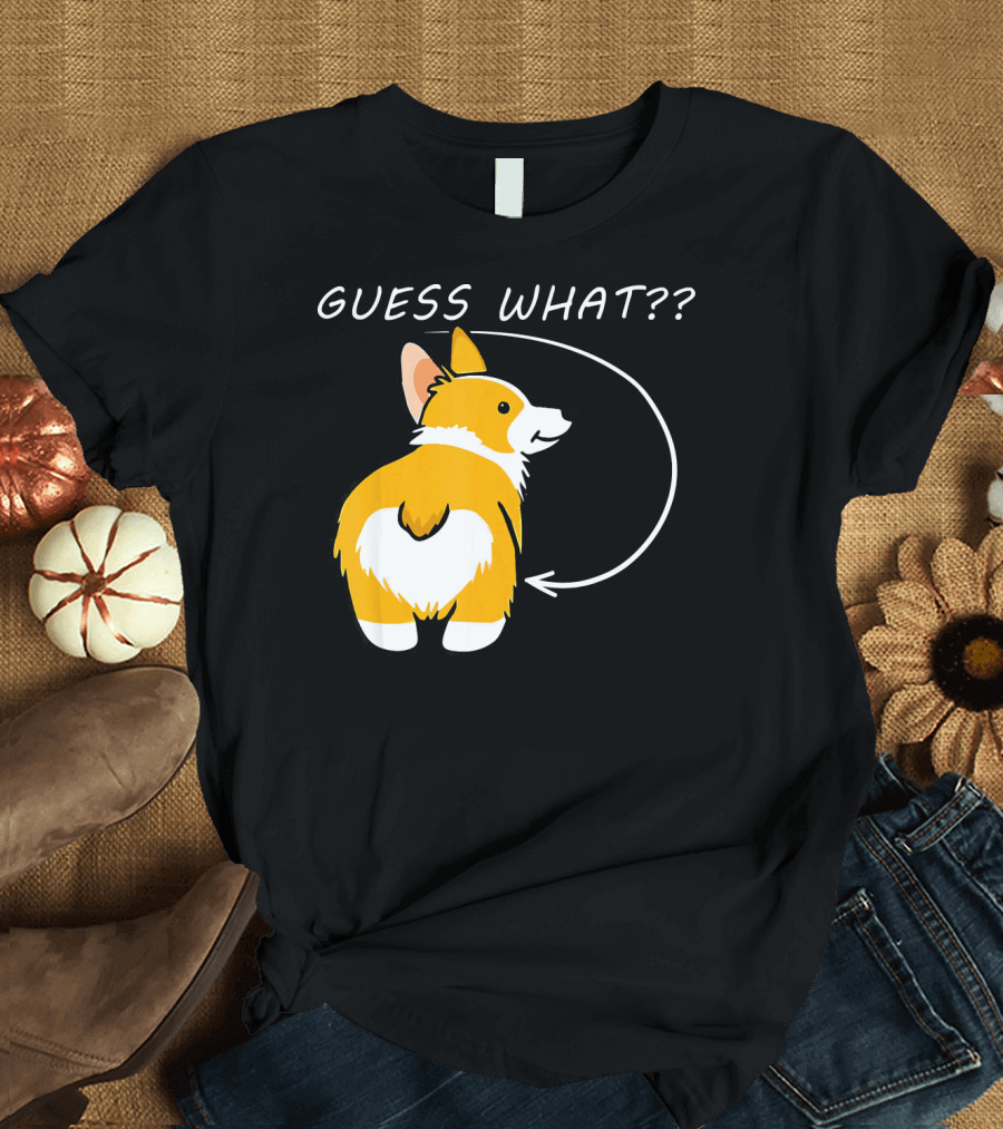 Guess What Corgi Butt Cute Corgi Dog T-Shirt