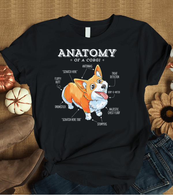 T-Shirt: Anatomy of a Corgi Fluffy Butt Treat Detector Majestic Chest Floof Stumpers T-Shirt Anatomy of a Corgi Fluffy Butt Treat Detector Majestic Chest Floof Stumpers T-Shirt