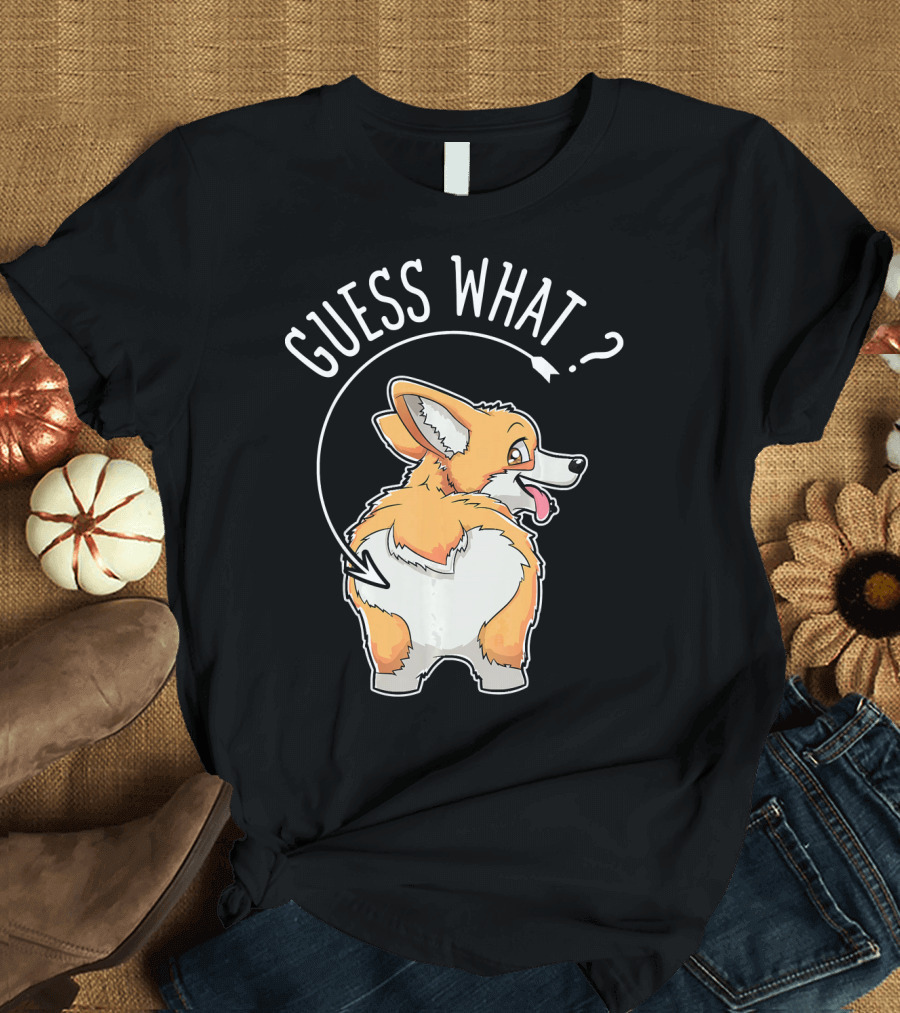 GUESS WHAT Funny Corgi Butt Pupp T-Shirt