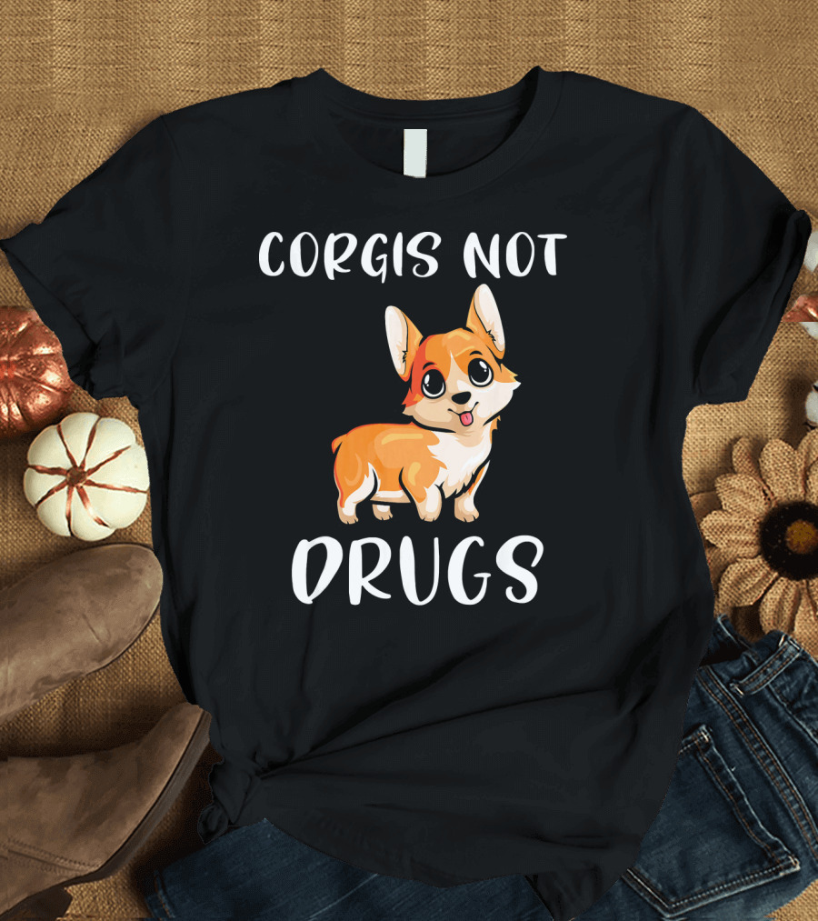 Corgis Not Drugs Funny Corgi Saying Corg T-Shirt