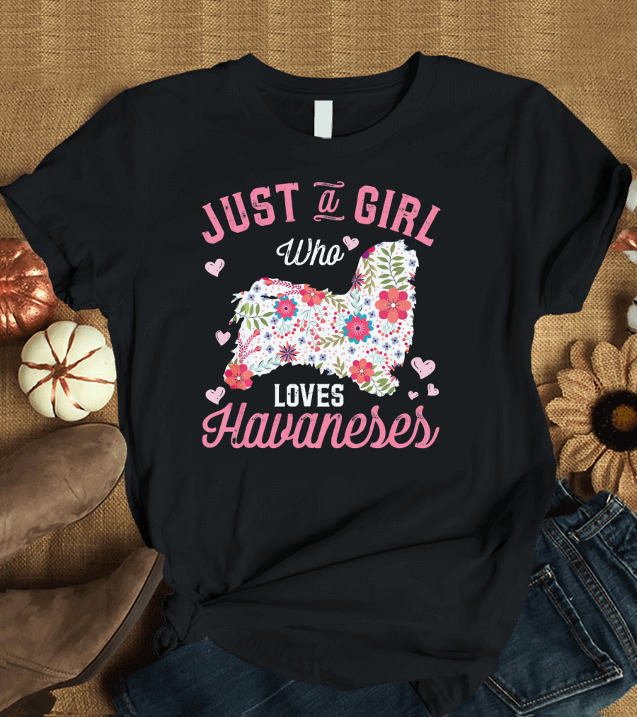 Just a Girl Who Loves Havanese with Floral Dog Silhouette and Hearts T-Shirt