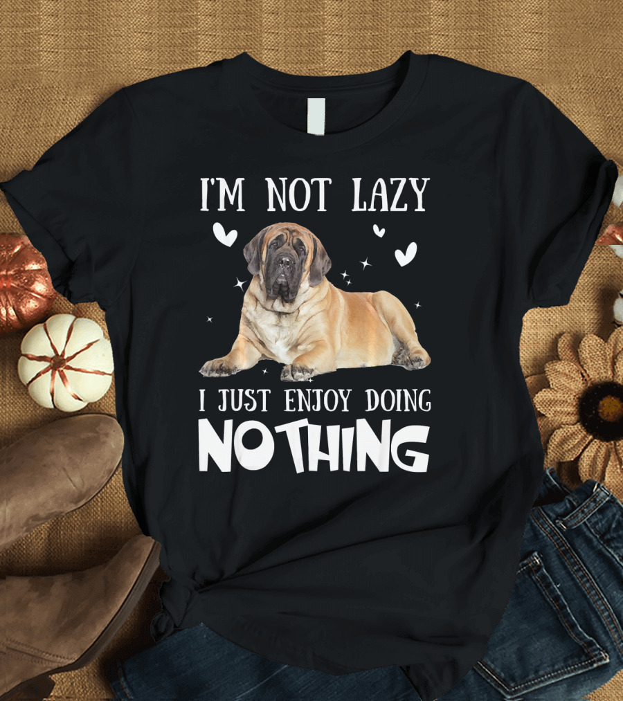 I'm Not Lazy English Mastiff I Just Enjoy Doing Nothing T-Shirt