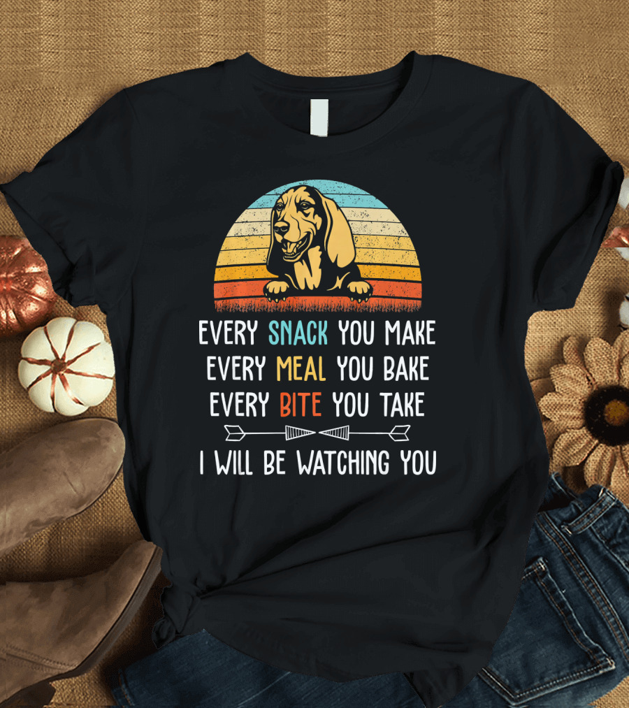 Every Snack You Make Every Meal You Bake Every Bite You Take I Will Be Watching You Dog Retro Sunset T-Shirt