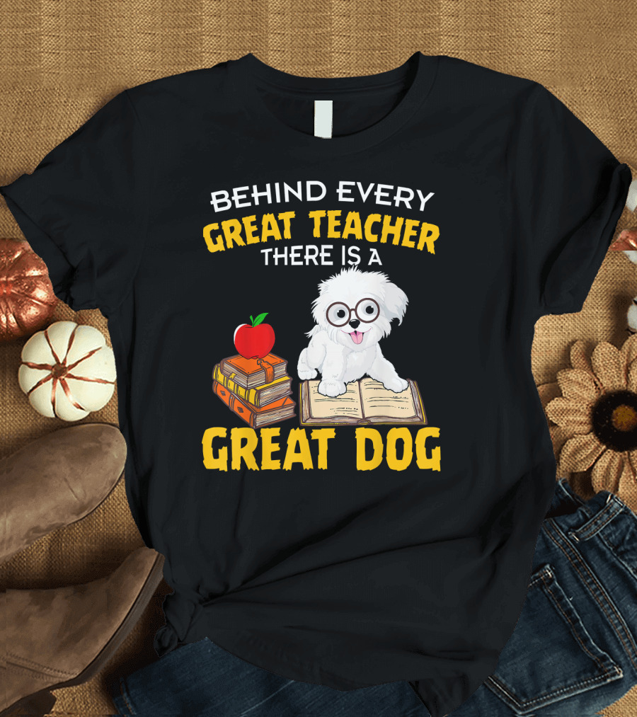 Behind Every Great Teacher There Is a Great Dog Havanese T-Shirt