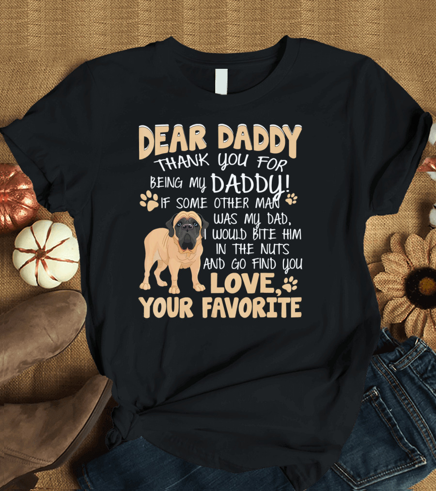 Dear Daddy Thank You for Being My Daddy Love Your Favorite English Mastiff T-Shirt