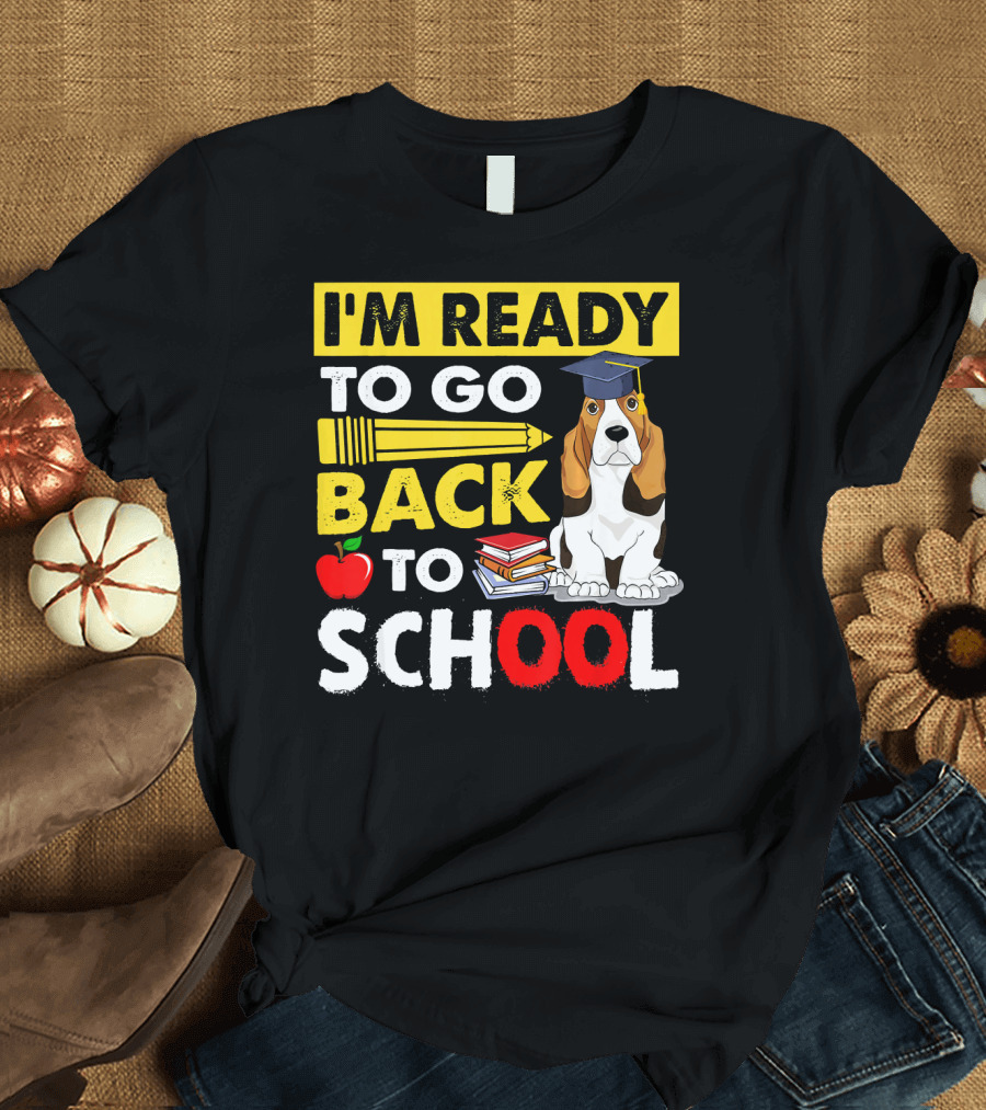 I'm Ready to Go Back to School Funny Basset Hound with Pencil Apple and Books T-Shirt