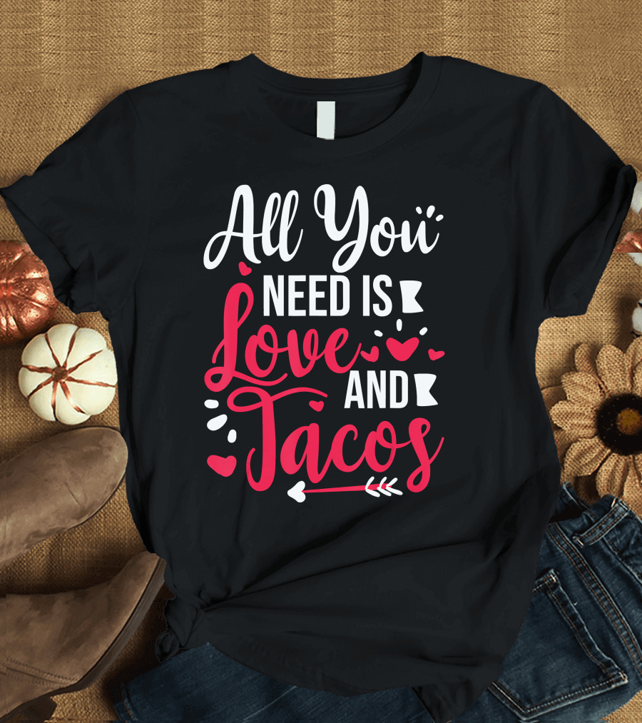 All You Need Is Love and Tacos Valentin Hearts and Arrows T-Shirt
