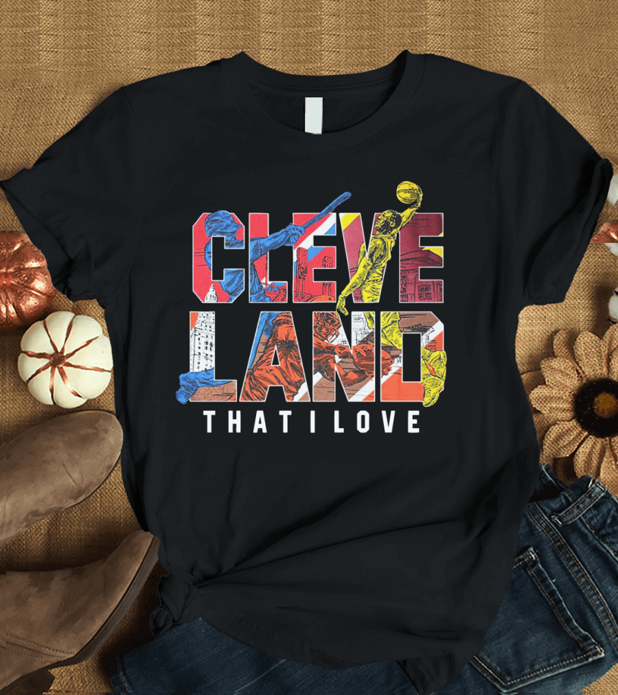 Cleveland That I Love Basketball Baseball Sports T-Shirt
