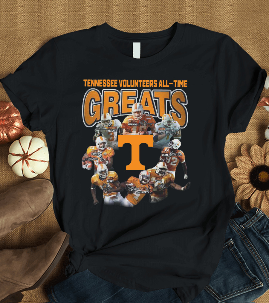 TENNESSEE VOLUNTEERS ALL-TIME GREATS PEYTON MANNING JASON WITTEN REGGIE WHITE ARIAN FOSTER ERIC BERRY ROBERT MEACHEM DONTE STALLWORTH JAMAL LEWIS T-Sh