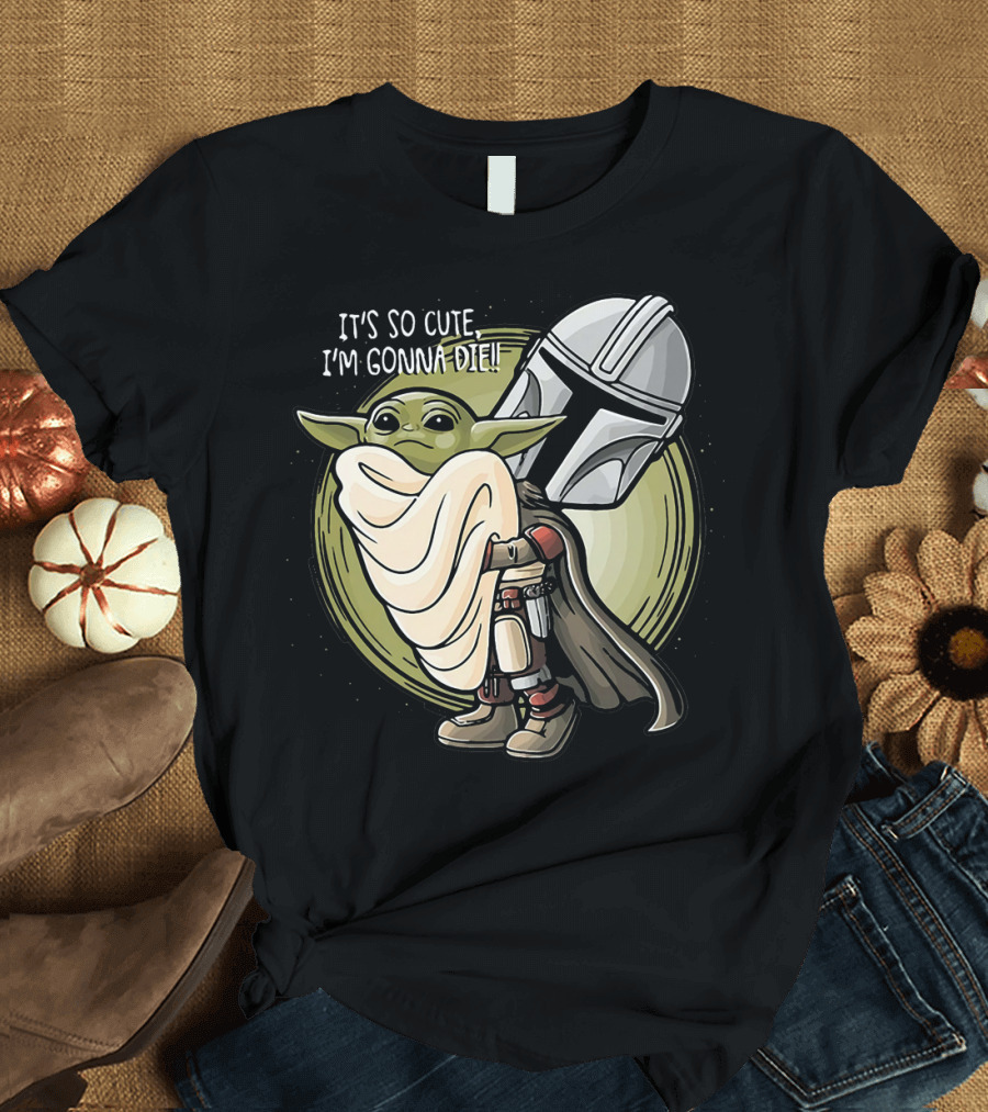 IT’S SO CUTE I'M GONNA DIE BABY YODA MANDALORIAN HELMET T-Shirt