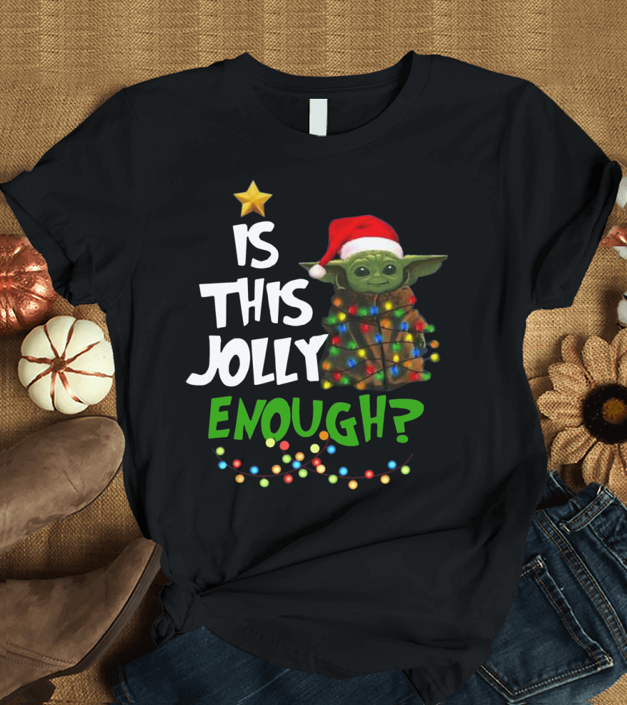 IS THIS JOLLY ENOUGH SANTA BABY YODA T-Shirt